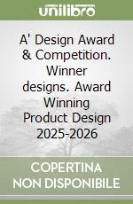 A' Design Award & Competition. Winner designs. Award Winning Product Design 2025-2026 libro