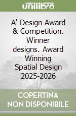 A' Design Award & Competition. Winner designs. Award Winning Spatial Design 2025-2026 libro