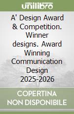 A' Design Award & Competition. Winner designs. Award Winning Communication Design 2025-2026 libro