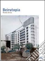 Beirutopia. Ediz. illustrata libro