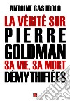 La vérité sur Pierre Goldman sa vie, sa mort démythifiées libro