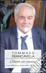 Tommaso Francavilla. Liberale per passione