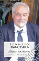 Tommaso Francavilla. Liberale per passione