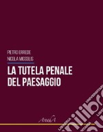 La tutela penale del paesaggio libro