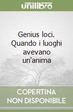 Genius loci. Quando i luoghi avevano un'anima