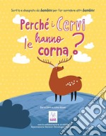 Perché i cervi hanno le corna ? libro