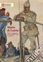 Matite di guerra. Satira e propaganda in Europa (1914-1918). Ediz. illustrata libro