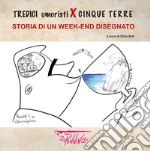 Tredici umoristi x Cinque terre. Storia di un week-end disegnato libro