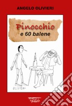 Pinocchio e 60 balene. Ediz. illustrata libro