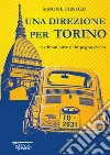 Una direzione per Torino. Testimonianze di impegno civico libro di Fissolo Simone