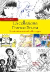 La collezione Franco Bruna. Maestri internazionali del disegno libro