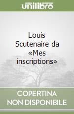 Louis Scutenaire da «Mes inscriptions» libro