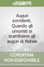 Auguri sorridenti. Quando gli umoristi si scambiano gli auguri di Natale libro