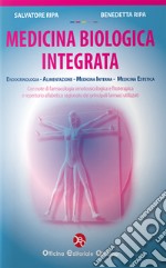 Medicina biologica integrata. Endocrinologia, alimentazione, medicina interna, medicina estetica