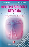 Medicina biologica integrata. Endocrinologia, alimentazione, medicina interna, medicina estetica libro