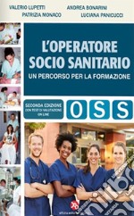 L'operatore socio-sanitario. Un percorso per la formazione. Con Contenuto digitale per accesso on line libro