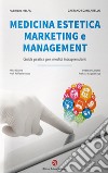 Medicina estetica, marketing e management. Guida pratica per medici intraprendenti libro di Melfa Fabrizio Scancarello Gaetano