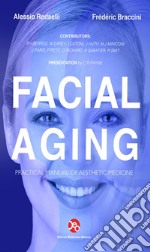 Facial aging. Practical manual of aesthetic medicine libro