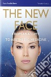 The new face. From anatomy to aesthetic medicine. Con Contenuto digitale per accesso on line libro