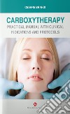 Carboxytherapy. Practical manual with clinical indications and protocols libro