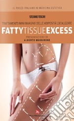 Fatty tissue excess. Trattamento mini invasivo delle adiposità localizzate libro