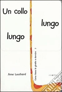 Un collo lungo lungo. Ediz. illustrata libro