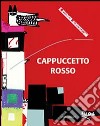 Cappuccetto Rosso. Ediz. illustrata libro