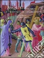 Pasqua. La passione e la resurrezione. Ediz. illustrata libro