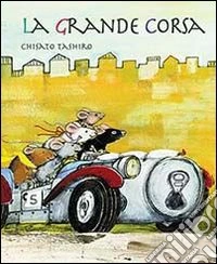 La grande corsa. Ediz. illustrata libro