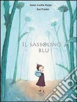 Il sassolino blu. Ediz. illustrata libro