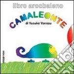 Camaleonte. Ediz. illustrata libro