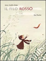 Il filo rosso. Ediz. illustrata libro