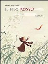 Il filo rosso. Ediz. illustrata libro di Balpe Anne-Gaëlle