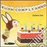 Buon compleanno. Ediz. illustrata libro