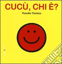 Cucù, chi è? Ediz. illustrata