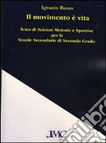 Il movimento è vita. Testo di scienze motorie e sportive. Per le Scuole superiori. Con e-book. Con espansione online libro