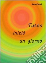 Tutto iniziò un giorno libro