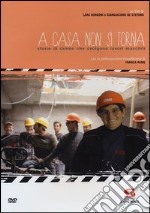 A casa non si torna. Storie di donne che svolgono lavori maschili. Con DVD libro