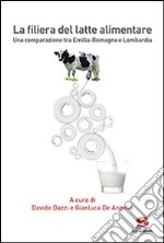 La filiera del latte alimentare. Una comparazione tra Emilia-Romagna e Lombardia libro