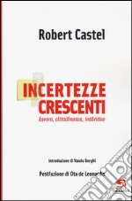 Incertezze crescenti. Lavoro, cittadinanza, individuo libro