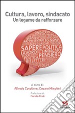 Cultura, lavoro, sindacato. Un legame da rafforzare