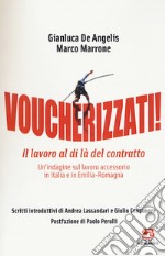 Voucherizzati! Il lavoro al di là del contratto: un'indagine sul lavoro accessorio in Italia e in Emilia-Romagna