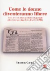 Come le donne diventeranno libere. Socialismo ed emancipazione nel giornale della ferrarese Rina Melli: Eva (1901-1903) libro