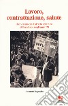 Lavoro, contrattazione, salute. Il sindacato del distretto ceramico di Scandiano negli anni '70 libro