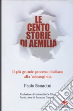 Le cento storie di Aemilia. Il più grande processo italiano alla 'ndrangheta libro