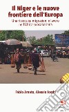 Il Niger e le nuove frontiere dell'Europa. Una ricerca su migrazioni e lavoro nell'Africa subsahariana libro