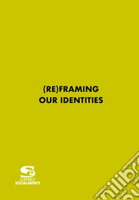 (Re)Framing Our Identities. Ediz. Multilingue