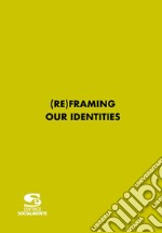 (Re)Framing Our Identities. Ediz. Multilingue libro