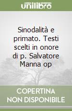 Sinodalità e primato. Testi scelti in onore di p. Salvatore Manna op libro