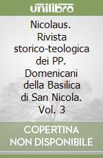 Nicolaus. Rivista storico-teologica dei PP. Domenicani della Basilica di San Nicola. Vol. 3 libro